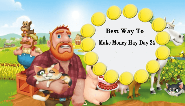 How To Make Money Fast On Hay Day: Best Way To Make Money Hay Day 24